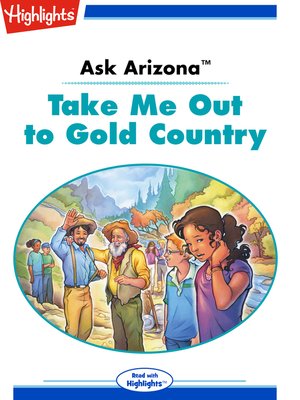 cover image of Ask Arizona: Take Me Out to Gold Country